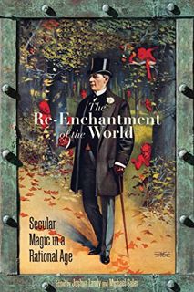 [GET] [KINDLE PDF EBOOK EPUB] The Re-Enchantment of the World: Secular Magic in a Rational Age by  J