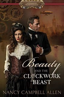 GET EBOOK EPUB KINDLE PDF Beauty and the Clockwork Beast (Steampunk Proper Romance) by  Nancy Campbe