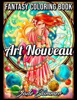 Read EPUB KINDLE PDF EBOOK Art Nouveau: An Adult Coloring Book with Fantasy Women, Mythical Creature