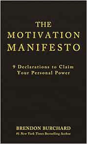 [Get] EPUB KINDLE PDF EBOOK The Motivation Manifesto: 9 Declarations to Claim Your Personal Power by