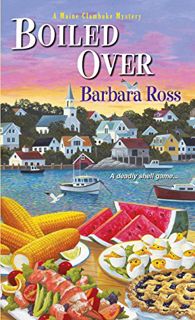 READ [PDF EBOOK EPUB KINDLE] Boiled Over (A Maine Clambake Mystery Book 2) by  Barbara Ross 🖋️