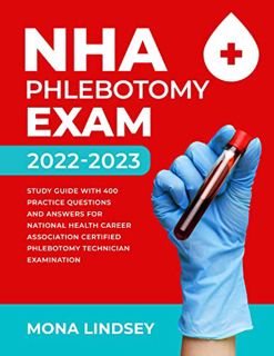 ACCESS KINDLE PDF EBOOK EPUB NHA Phlebotomy Exam 2022-2023: Study Guide with 400 Practice Questions