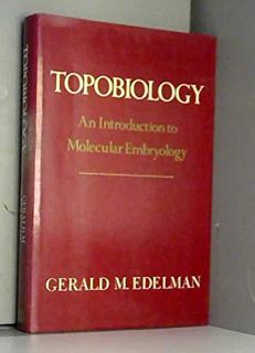 [VIEW] KINDLE PDF EBOOK EPUB Topobiology: An Introduction to Molecular Embroyology by  Gerald M. Ede