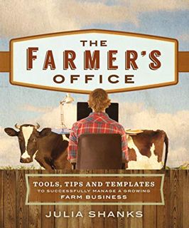 [ACCESS] PDF EBOOK EPUB KINDLE The Farmer's Office: Tools, Tips and Templates to Successfully Manage