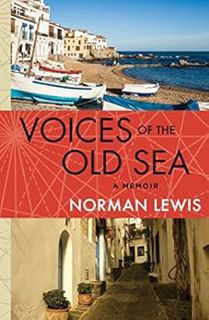 GET EPUB KINDLE PDF EBOOK Voices of the Old Sea by Norman Lewis 📮