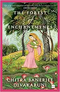 [ACCESS] KINDLE PDF EBOOK EPUB The Forest of Enchantments by Chitra Banerjee Divakaruni 📁