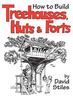 [READ] [PDF EBOOK EPUB KINDLE] How to Build Treehouses, Huts and Forts by  David Stiles 📍