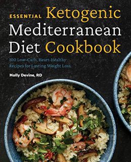 [Get] PDF EBOOK EPUB KINDLE Essential Ketogenic Mediterranean Diet Cookbook: 100 Low-Carb, Heart-Hea