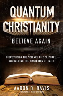 [VIEW] KINDLE PDF EBOOK EPUB Quantum Christianity: Believe Again by  Aaron Davis, Alice Sullivan, Da