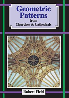 Access EPUB KINDLE PDF EBOOK Geometric Patterns from Churches and Cathedrals: And how to draw them b