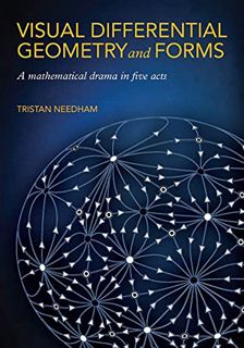 GET EBOOK EPUB KINDLE PDF Visual Differential Geometry and Forms: A Mathematical Drama in Five Acts