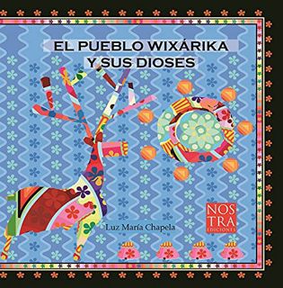 [Access] EPUB KINDLE PDF EBOOK El pueblo Wixarika y sus dioses (Spanish Edition) by  Luz María Chape