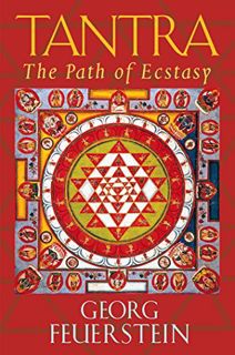 GET [KINDLE PDF EBOOK EPUB] Tantra: Path of Ecstasy by  Georg Feuerstein 📃