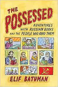 [GET] EBOOK EPUB KINDLE PDF The Possessed: Adventures with Russian Books and the People Who Read The