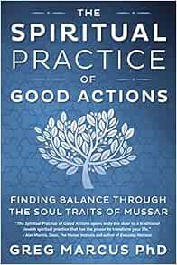 [Access] KINDLE PDF EBOOK EPUB The Spiritual Practice of Good Actions: Finding Balance Through the S