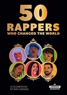 [VIEW] [EBOOK EPUB KINDLE PDF] 50 Rappers Who Changed the World: A celebration of rap legends by  Ca