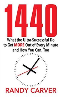ACCESS EPUB KINDLE PDF EBOOK 1440: What the Ultra-Successful Do to Get More Out of Every Minute and
