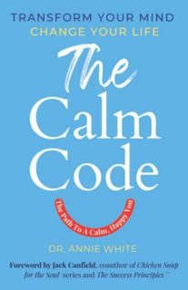 [READ] [EPUB KINDLE PDF EBOOK] The Calm Code: Six Weeks To A Calmer, Happier You by  Annie White &
