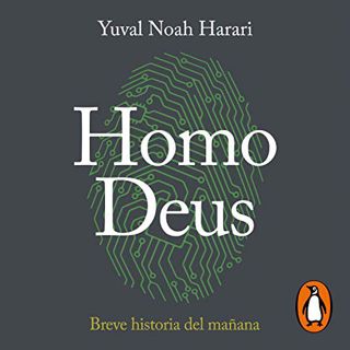 ACCESS EBOOK EPUB KINDLE PDF Homo Deus: Breve historia del mañana [Homo Deus: A Brief History of Tom
