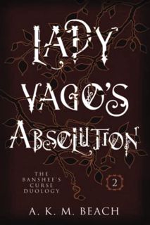 View [KINDLE PDF EBOOK EPUB] Lady Vago's Absolution: The Banshee's Curse Duology Book Two by  A.K.M.