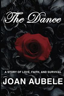 [Access] EPUB KINDLE PDF EBOOK The Dance: A Story of Love, Faith, and Survival Deluxe 2nd Edition by