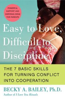 Get PDF EBOOK EPUB KINDLE Easy to Love, Difficult to Discipline: The 7 Basic Skills for Turning Conf
