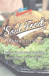 [GET] [EPUB KINDLE PDF EBOOK] Soul Food Thanksgiving: A Cookbook with a Full Menu of Southern Thanks