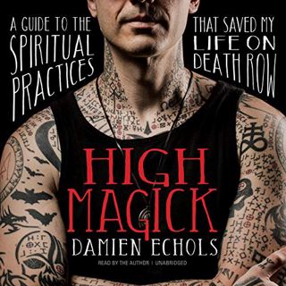 Read KINDLE PDF EBOOK EPUB High Magick: A Guide to the Spiritual Practices That Saved My Life on Dea