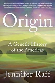 [Access] KINDLE PDF EBOOK EPUB Origin: A Genetic History of the Americas by  Jennifer Raff 📘