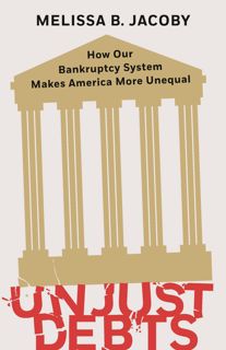 DOWNLOAD(PDF) Unjust Debts: How Our Bankruptcy System Makes America More Unequal