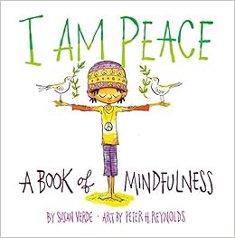[ACCESS] KINDLE PDF EBOOK EPUB I Am Peace: A Book of Mindfulness (I Am Books) by Susan Verde,Peter H