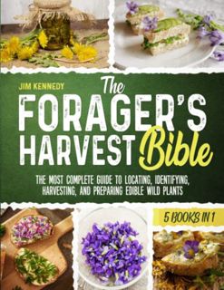 [Get] [KINDLE PDF EBOOK EPUB] The Forager's Harvest Bible: [5 in 1] The Most Complete Guide to Locat