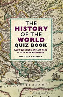 READ KINDLE PDF EBOOK EPUB The History of the World Quiz Book: 1,000 Questions and Answers to Test Y