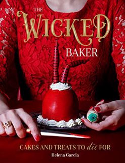 [View] [EPUB KINDLE PDF EBOOK] The Wicked Baker: Cakes and treats to die for by  Helena Garcia ☑️