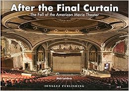 [Read] [KINDLE PDF EBOOK EPUB] After the Final Curtain: The Fall of the American Movie Theater (Jong