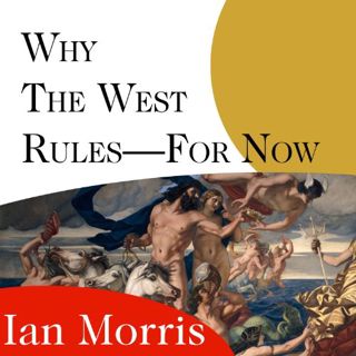 [ACCESS] EBOOK EPUB KINDLE PDF Why the West Rules - for Now: The Patterns of History, and What They
