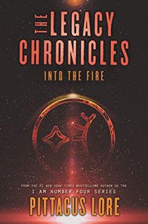 [Read] [EPUB KINDLE PDF EBOOK] The Legacy Chronicles: Into the Fire by Pittacus Lore 💗