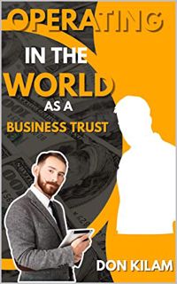 [READ] EPUB KINDLE PDF EBOOK Operating In The World As A Business Trust by  Don  Kilam &  Malik Kila