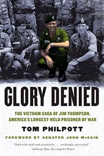 VIEW PDF EBOOK EPUB KINDLE Glory Denied: The Vietnam Saga of Jim Thompson, America's Longest-Held Pr