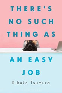 READ [EPUB KINDLE PDF EBOOK] There's No Such Thing as an Easy Job by  Kikuko Tsumura ☑️
