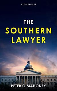 [GET] [PDF EBOOK EPUB KINDLE] The Southern Lawyer: An Epic Legal Thriller (Joe Hennessy Legal Thrill