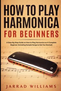 View EPUB KINDLE PDF EBOOK How To Play Harmonica for Beginners: A Step-By-Step Guide on How to Play