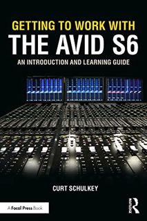 [ACCESS] KINDLE PDF EBOOK EPUB Getting to Work with the Avid S6: An Introduction and Learning Guide