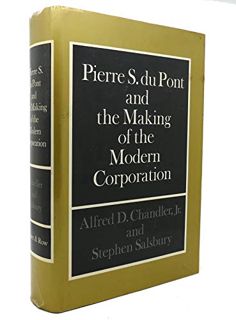 [ACCESS] [KINDLE PDF EBOOK EPUB] Pierre S. Du Pont and the Making of the Modern Corporation by  Alfr