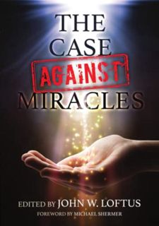 Read [EBOOK EPUB KINDLE PDF] The Case Against Miracles by  John W. Loftus 📜