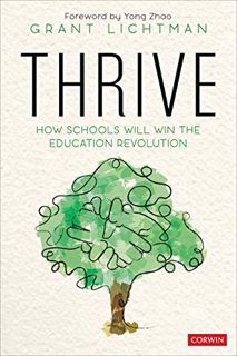 [Access] PDF EBOOK EPUB KINDLE Thrive: How Schools Will Win the Education Revolution by  Grant Licht