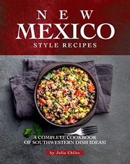 [Read] [EBOOK EPUB KINDLE PDF] New Mexico Style Recipes: A Complete Cookbook of Southwestern Dish Id