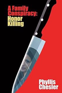 [GET] [PDF EBOOK EPUB KINDLE] A Family Conspiracy: Honor Killing by Phyllis Chesler ✅