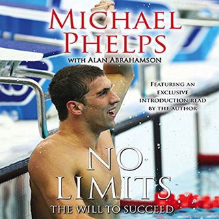 GET [EBOOK EPUB KINDLE PDF] No Limits: The Will to Succeed by  Michael Phelps,Holter Graham,Michael