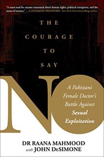 Read [EBOOK EPUB KINDLE PDF] Courage to Say No: A Pakistani Female Doctor's Battle Against Sexual Ex